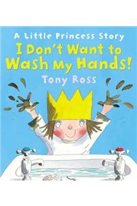I Don't Want to Wash My Hands!