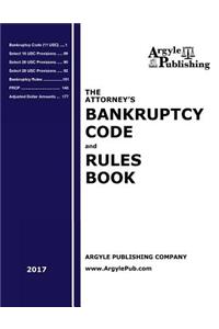The Attorney's Bankruptcy Code and Rules Book (2017)