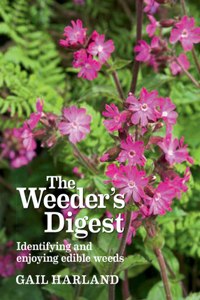 The Weeder's Digest: Identifying and Enjoying Edible Weeds