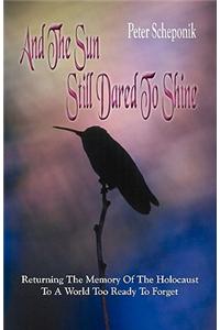 And the Sun Still Dared to Shine