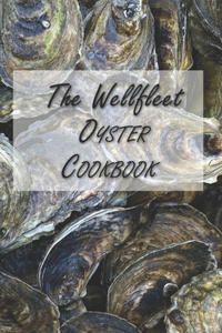 Wellfleet Oyster Cookbook