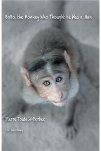 BoBo, the Monkey Who Thought He Was a Man