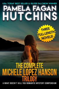 The Complete Michele Lopez Hanson Trilogy