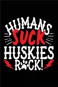 Humans Suck Huskies Rock!