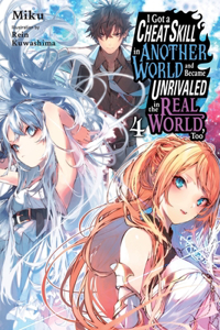 I Got a Cheat Skill in Another World and Became Unrivaled in the Real World, Too, Vol. 4 (light novel): Volume 4