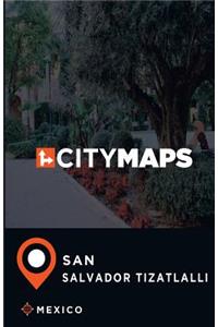 City Maps San Salvador Tizatlalli Mexico