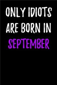 Only Idiots are Born in September