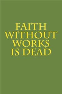 Faith Without Works Is Dead