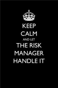 Keep Calm and Let the Risk Manager Handle It