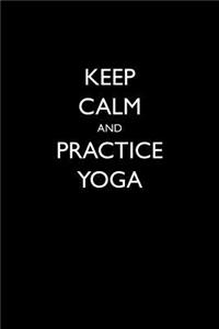 Keep Calm and Practice Yoga