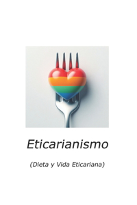 Eticarianismo: (Dieta y Vida Eticariana)