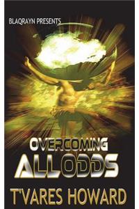 Overcoming ALL Odds