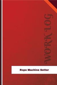 Rope Machine Setter Work Log