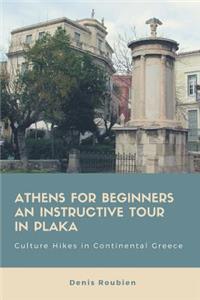 Athens for Beginners. an Instructive Tour in Plaka: Culture Hikes in Continental Greece