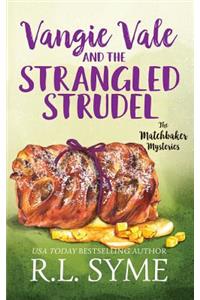 Vangie Vale and the Strangled Strudel