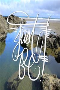 Just Be