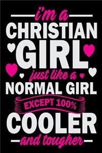I'm a Christian Girl Just Like a Normal Girl Except 100% Cooler: Cool Christian Journal Gift for Women
