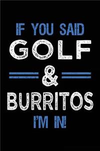 If You Said Golf & Burritos I'm In