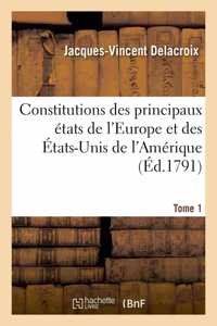 Constitutions Des Principaux États de l'Europe Et Des États-Unis de l'Amérique. Tome 1