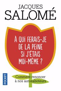 A qui ferais-je de la peine si j'etais moi-meme