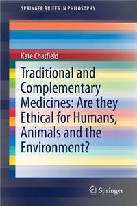 Traditional and Complementary Medicines: Are They Ethical for Humans, Animals and the Environment?