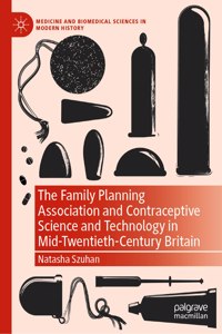 Family Planning Association and Contraceptive Science and Technology in Mid-Twentieth-Century Britain