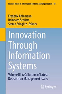 Innovation Through Information Systems: Volume III: A Collection of Latest Research on Management Issues