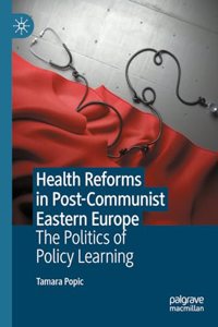 Health Reforms in Post-Communist Eastern Europe