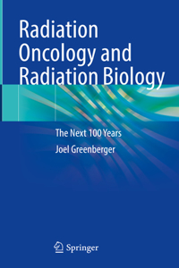 Radiation Oncology and Radiation Biology