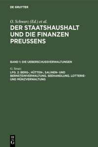 Berg-, Hütten-, Salinen- und Bernsteinverwaltung. Seehandlung. Lotterie- und Münzverwaltung