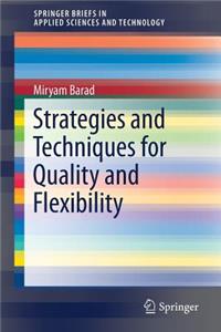 Strategies and Techniques for Quality and Flexibility