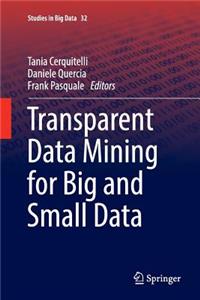 Transparent Data Mining for Big and Small Data