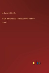 Viaje pintoresco alrededor del mundo: Tomo 1