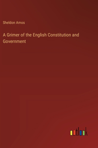 A Grimer of the English Constitution and Government