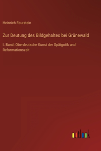 Zur Deutung des Bildgehaltes bei Grünewald