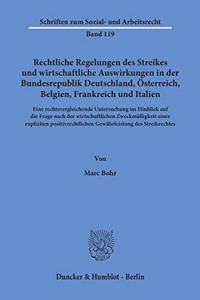 Rechtliche Regelungen Des Streikes Und Wirtschaftliche Auswirkungen in Der Bundesrepublik Deutschland, Osterreich, Belgien, Frankreich Und Italien