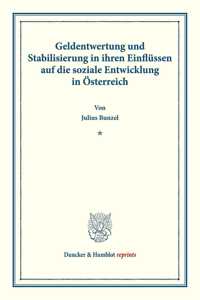 Geldentwertung Und Stabilisierung in Ihren Einflussen Auf Die Soziale Entwicklung in Osterreich