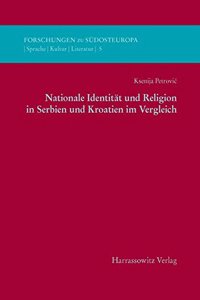Nationale Identitat Und Religion in Serbien Und Kroatien Im Vergleich