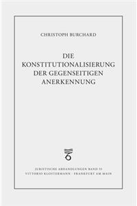Die Konstitutionalisierung Der Gegenseitigen Anerkennung