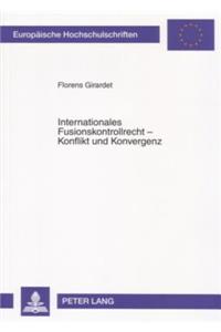 Internationales Fusionskontrollrecht - Konflikt Und Konvergenz