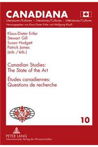 Canadian Studies: The State of the Art- Études Canadiennes: Questions de Recherché