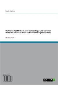 Wahnsinn Hat Methode. Zur Clarisse-Figur Und Weiteren Nietzsche-Spuren in Musils 'Mann Ohne Eigenschaften'
