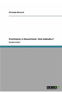 Prostitution in Deutschland - Eine Subkultur?