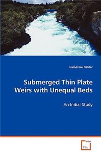 Submerged Thin Plate Weirs with Unequal Beds