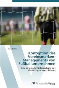Konzeption des Vereinsmarken-Managements von Fußballunternehmen