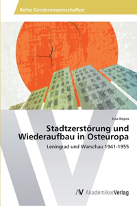 Stadtzerstörung und Wiederaufbau in Osteuropa