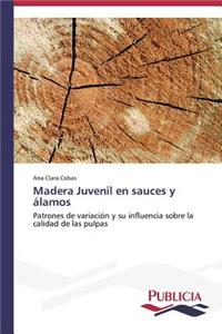 Madera Juvenil en sauces y álamos