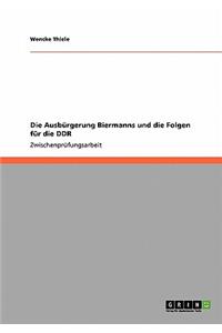 Die Ausbürgerung Biermanns und die Folgen für die DDR