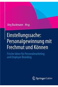 Einstellungssache: Personalgewinnung Mit Frechmut Und Konnen