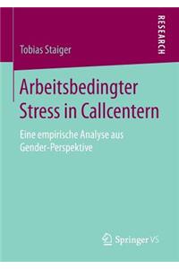 Arbeitsbedingter Stress in Callcentern: Eine Empirische Analyse Aus Gender-Perspektive